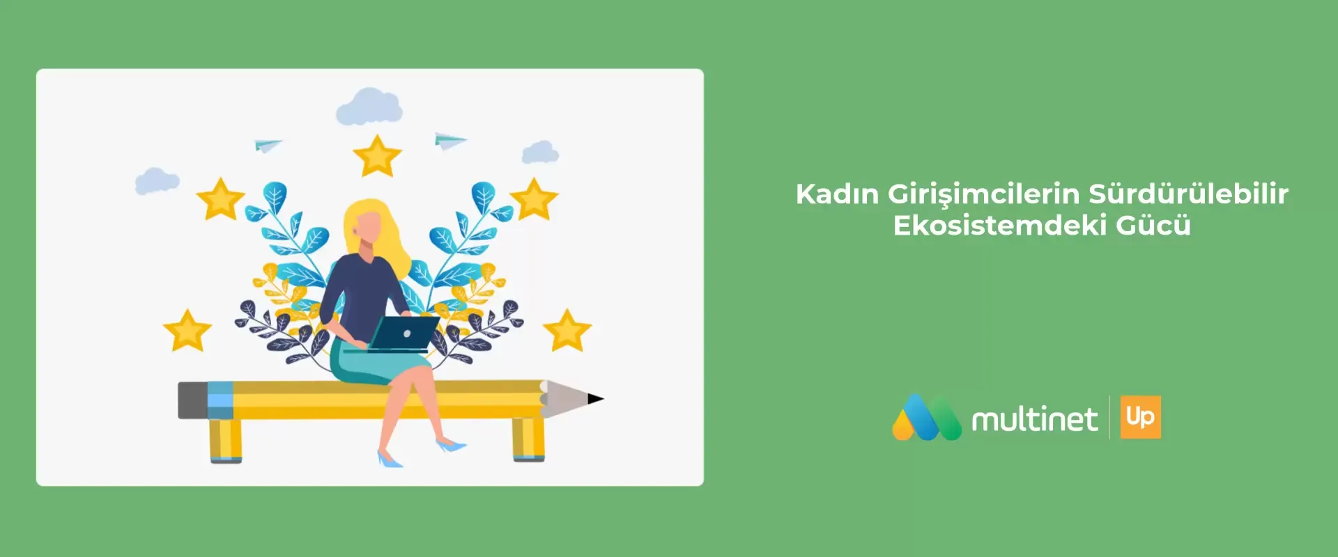 Kadın Girişimcilerin Sürdürülebilir Ekosistemdeki Gücü